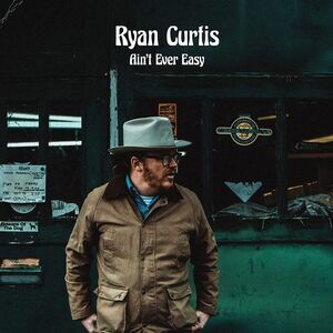 Ryan Curtis - Ain't Ever Easy  LP LP